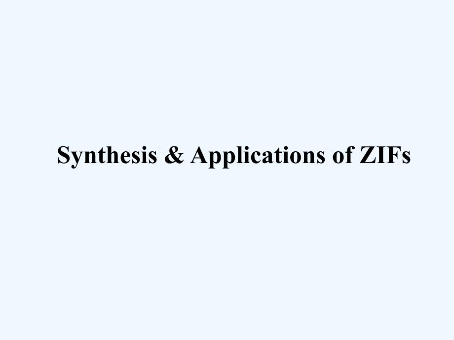 Synthesis and Applications of ZIFs材料合成化学专题讲座课件PPT_第1页