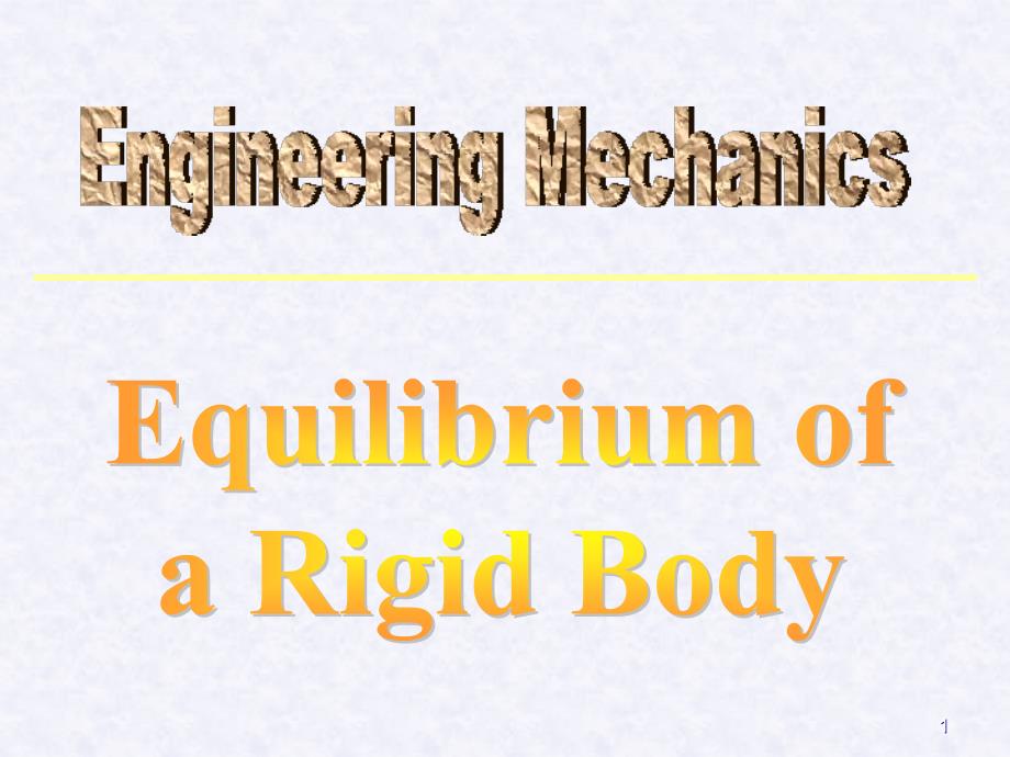 工程力学英文版课件04 Equilibrium of a Rigid Body_第1页