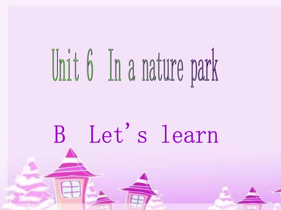 pep英语小学五年级 unit 6 in the nature park part B Learn_第1页