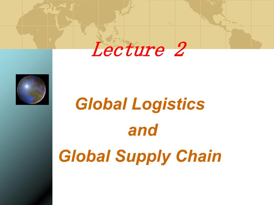 Lecture2 global logistics and supply chain management_第1页