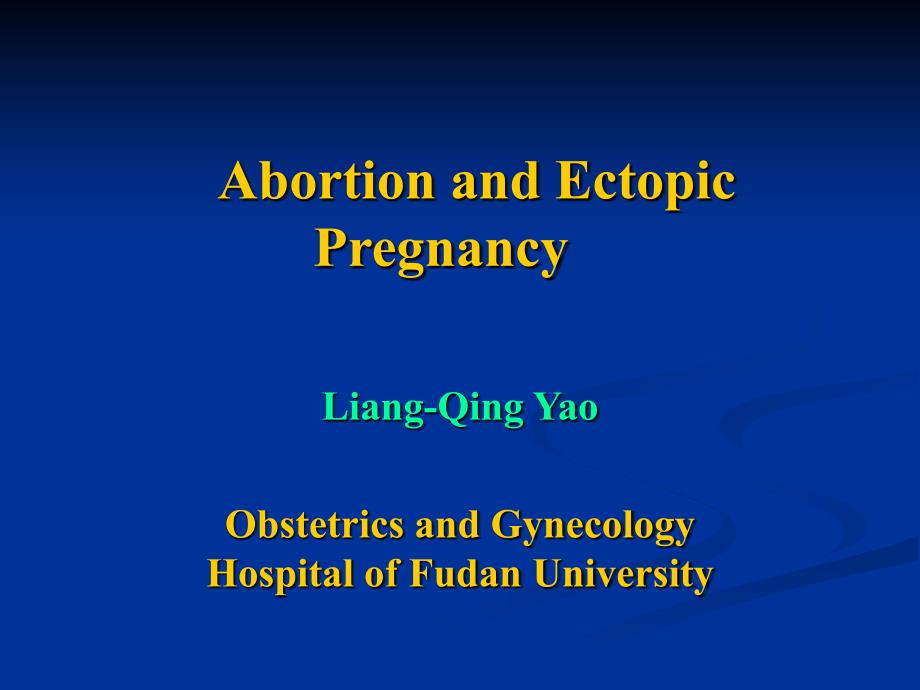 流产、异位妊娠(英文)-Abortian_and_EctopicPregnancy-尧良清_第1页