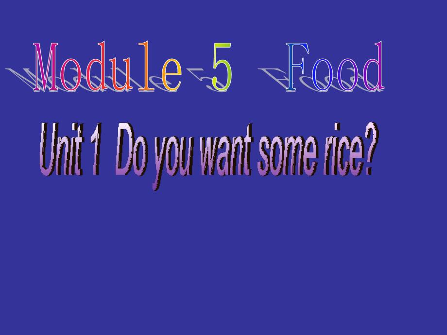 Module5Unit 1Do you want some rice 课件_第1页