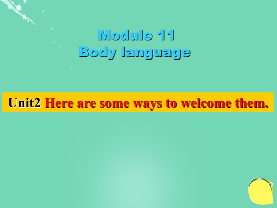 七年级英语下册 Module 11 Unit 2 Here are some ways to welcome them课件2 （新版）外研版_第1页