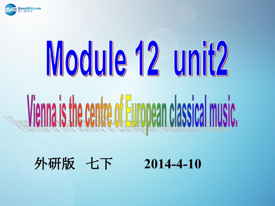 七年级英语下册 Module 12 Western music Unit 2 Vienna is the centre of European classical music课件 （新版）外研版_第1页