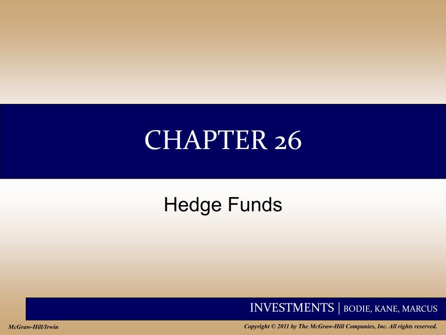 INVESTMENTS 投资学 （博迪BODIE, KANE, MARCUS）Chap026 Hedge Funds_第1页