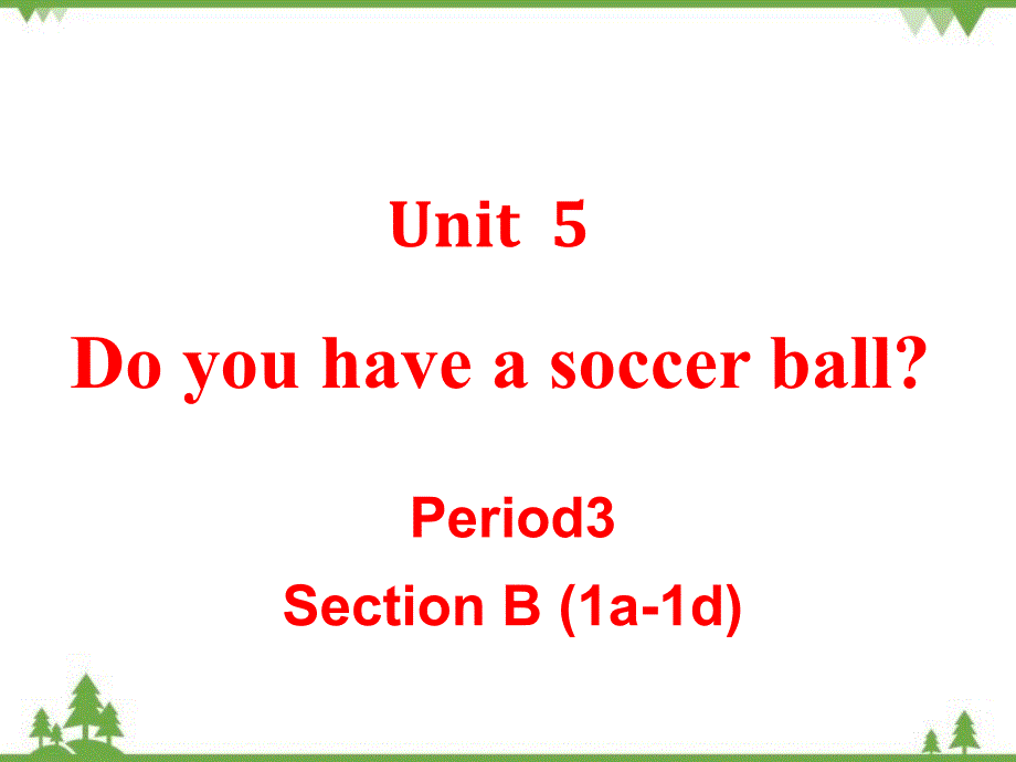 人教版七年级上Unit 5Do you have a soccer ball？Section B （1a-1d ）课件(共20张PPT)_第1页