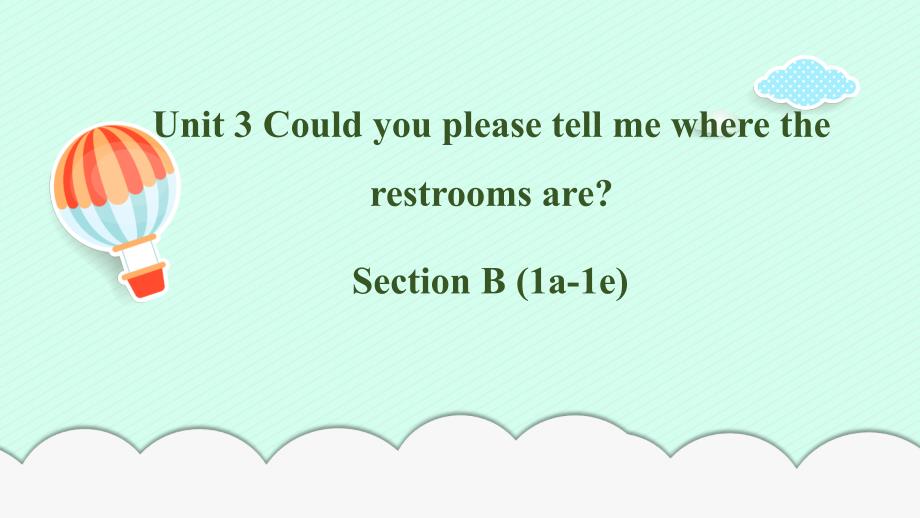 人教版九年级全册Unit3Could you please tell me where the restrooms are_ Section B (1a-1e)课件(共15张PPT)_第1页