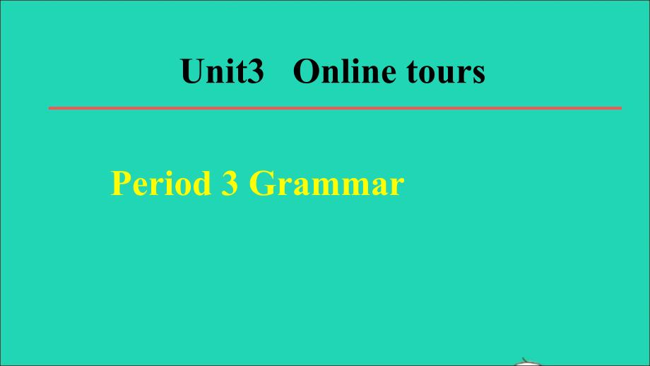 2022春八年级英语下册Unit3OnlinetoursPeriod3Grammar教学课件新版牛津版20220513259_第1页