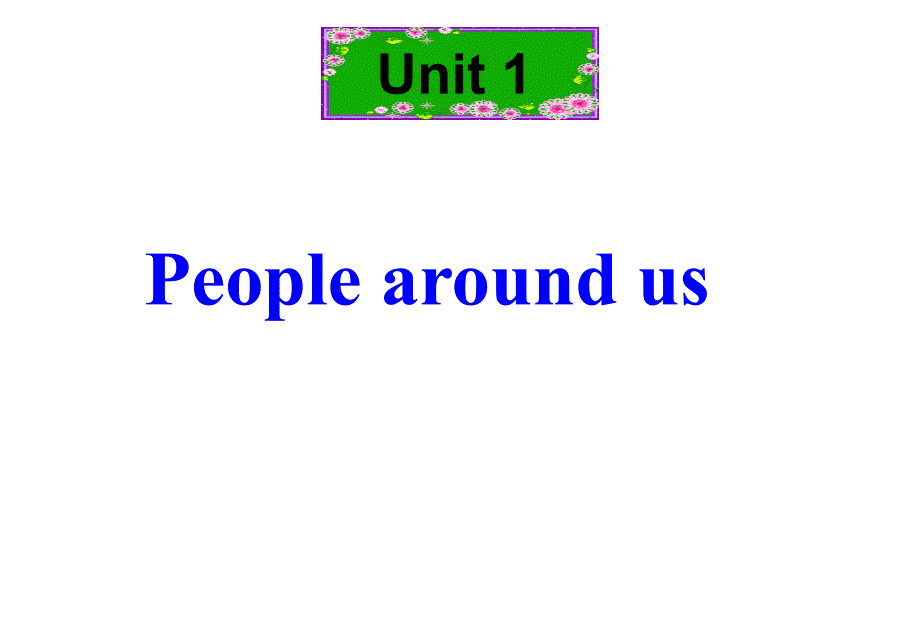 2021-2022学年牛津深圳版英语七年级下册Unit 1 People around us 复习课件（短语 句子 课文 语法）（共20张PPT）_第1页