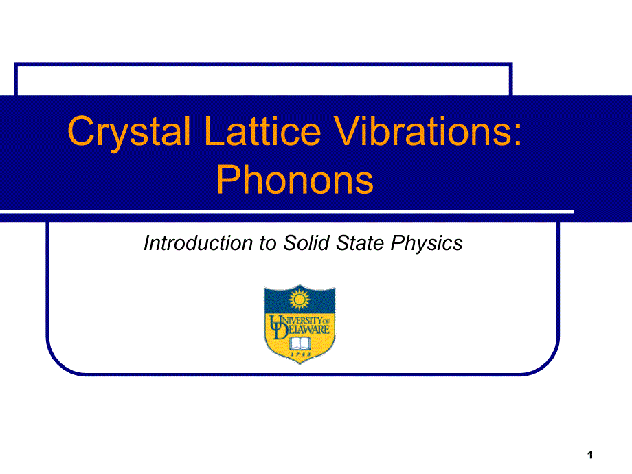 Crystal Lattice Vibrations Phonons：声子晶体的晶格振动_第1页