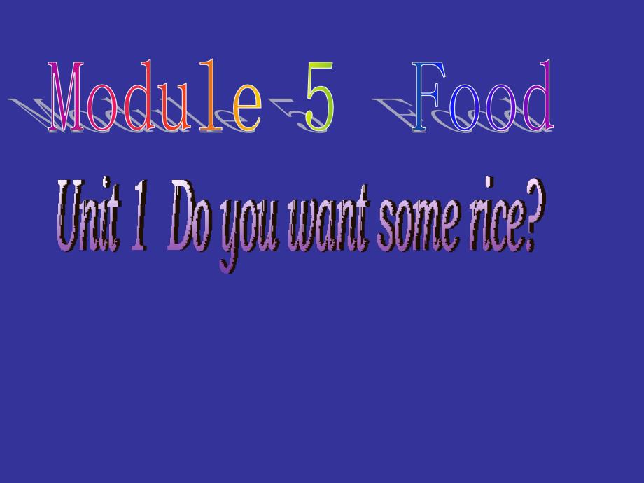 Module5Unit1Doyouwantsomerice课件_第1页