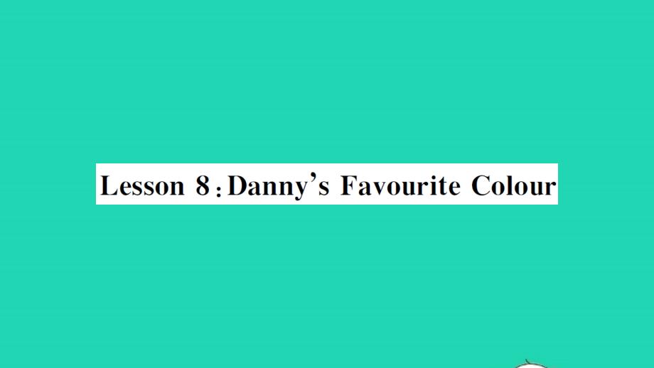 2021年七年级英语上册Unit2ColoursandClothesLesson8Danny’sFavouritColour习题课件新版冀教版_第1页