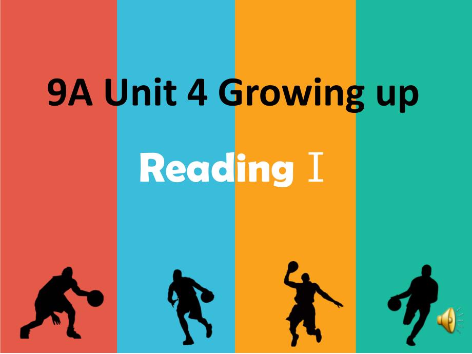 译林牛津版九A-Unit-4Growing-up-reading-I公开课优质获奖ppt课件_第1页