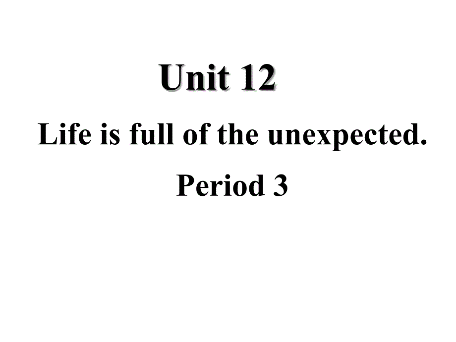 2014年秋九年级英语全册Unit12Lifeisfulloftheunexpected课件_第1页