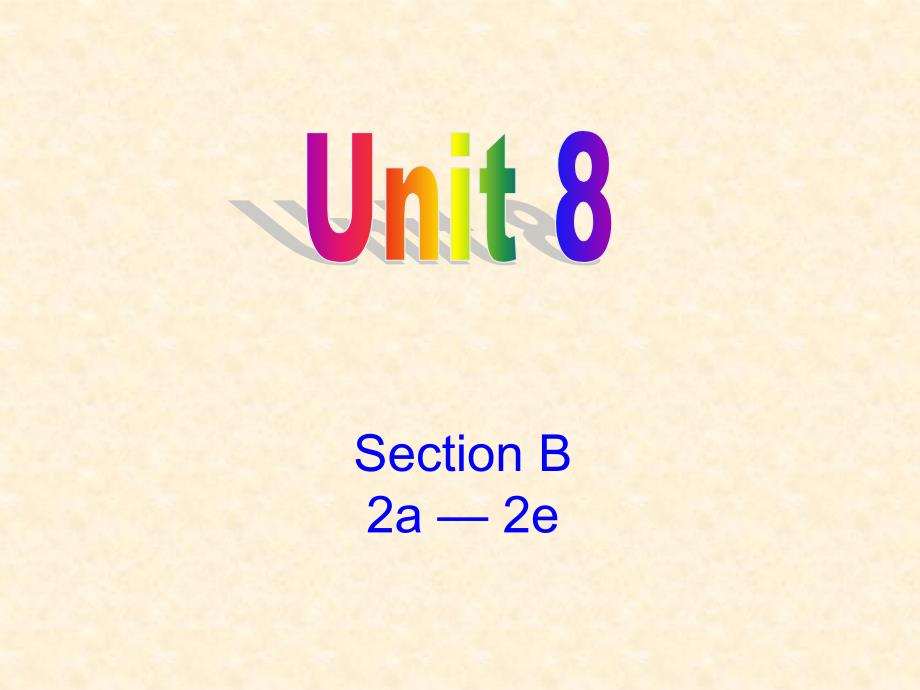 八年级下册英语unit8sectionb2a2e课件_第1页