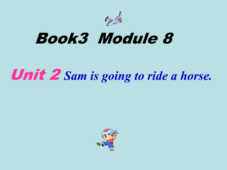 四年级英语上册Module8Unit2Samisgoingtoridehorse课件1外研版三起_第1页