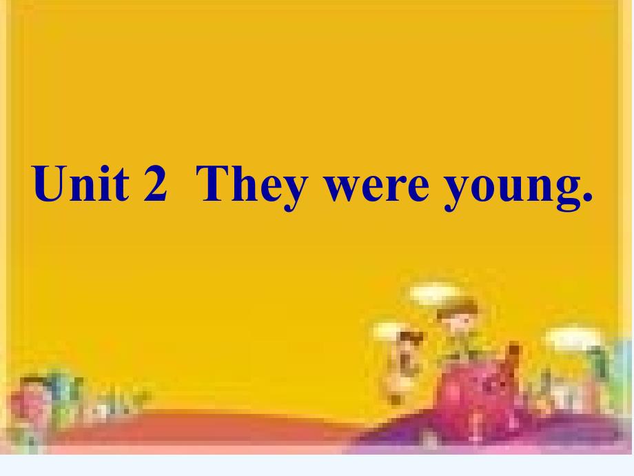 外研版四年级下册Theywereyoung_第1页