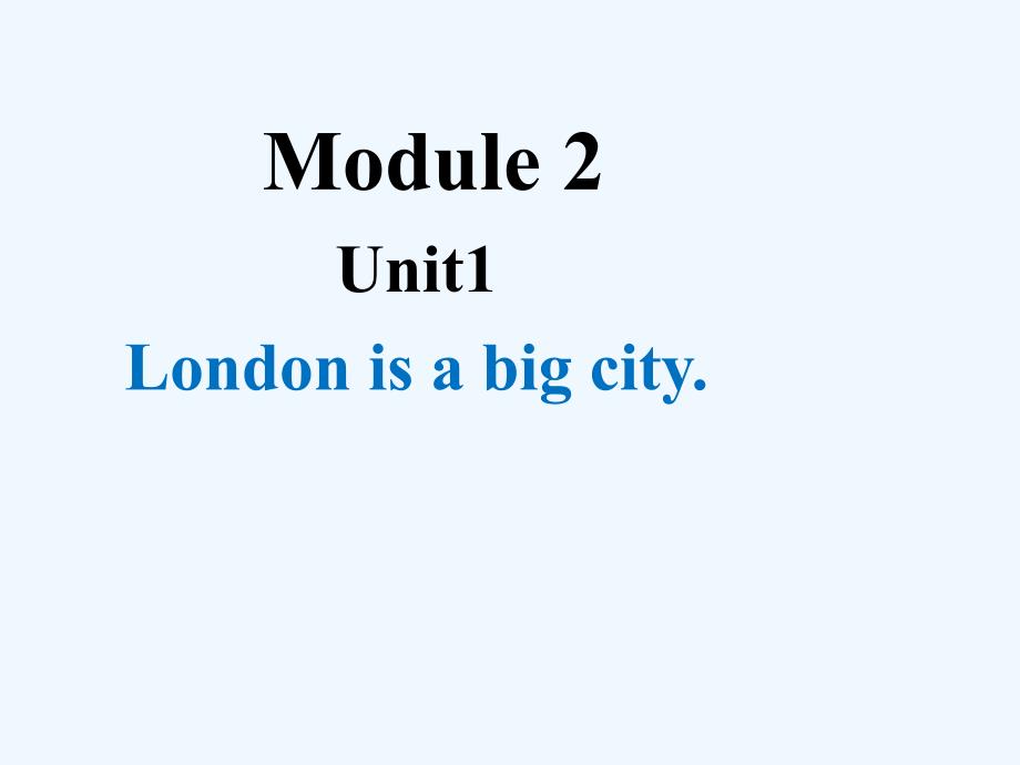 外研版四年级下册Module2Unit1Londonisabigcity_第1页