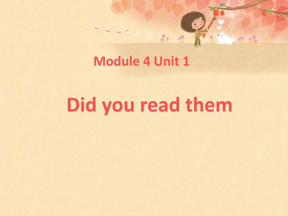 新标准英语第十册Module4Unit1Didyoureadthem_第1页