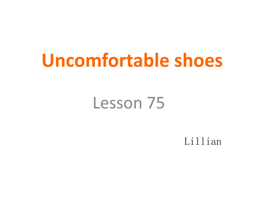 新概念英语一册Lesson75Uncomfortableshoes_第1页