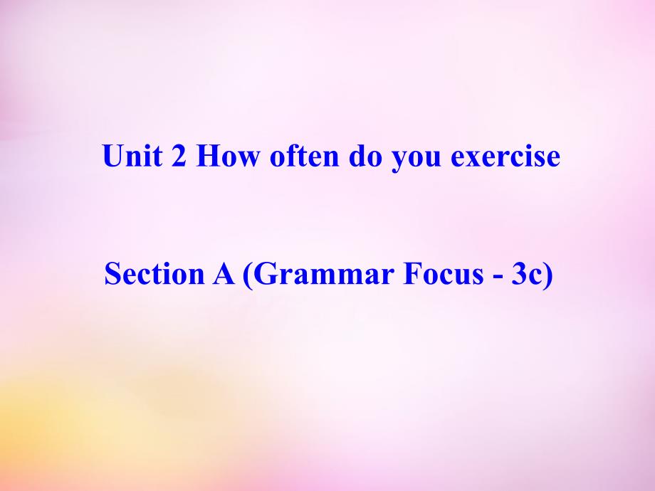 新人教目标版八年级上册英语教学课件Unit2HowoftendoyouexerciseSectionA_第1页