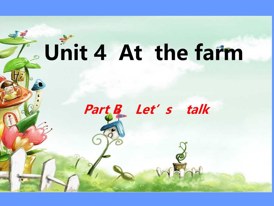 新版pep小学英语四年级下册lUnit4AtthefarmBletstalk_第1页