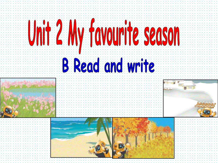 新版PEP小学英语五年级下册Unit2MyfavouriteseasonBReadandwrite_第1页