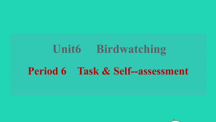 2021年秋八年级英语上册Unit6BirdwatchingPeriod6TaskSelf_assessment习题课件新版牛津版_第1页