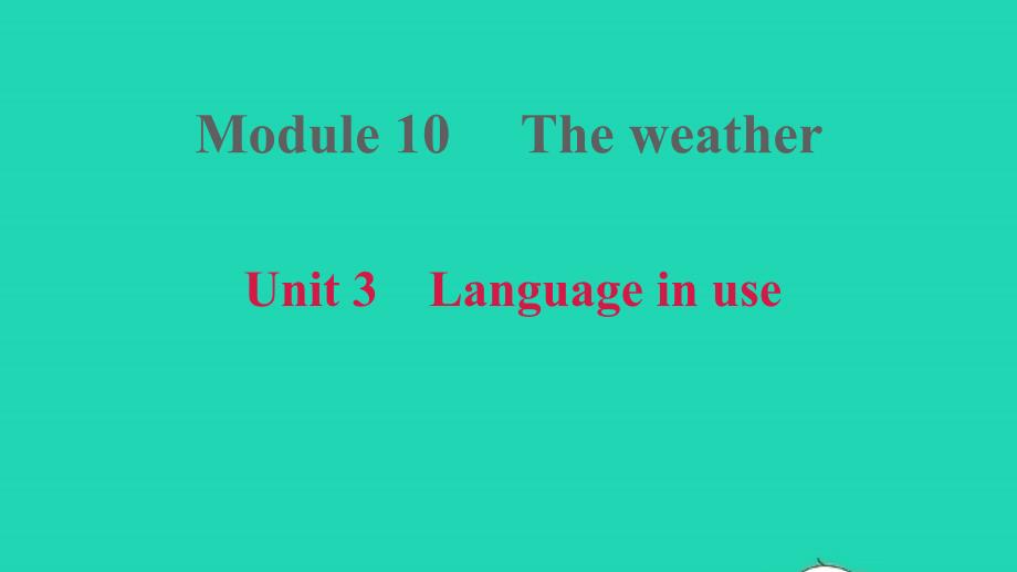 2021年秋八年级英语上册Module10TheweatherUnit3Languageinuse课件新版外研版(0001)_第1页