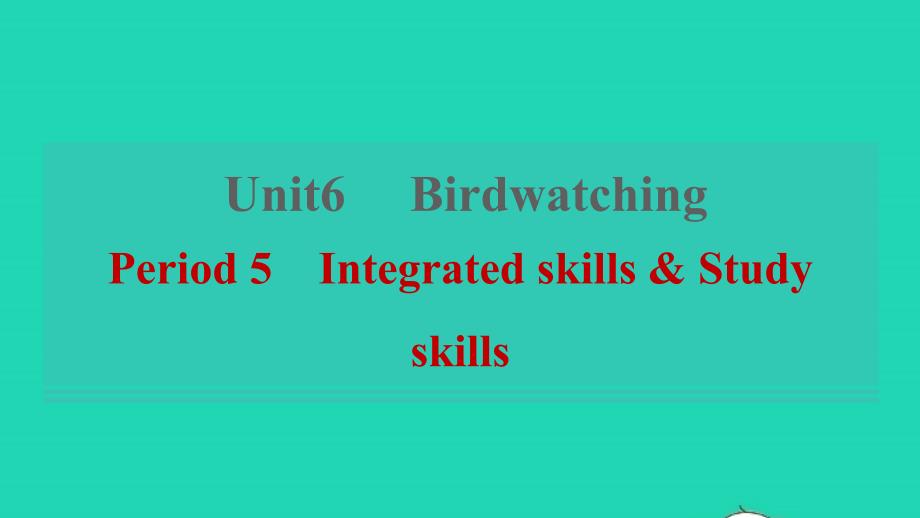 2021年秋八年级英语上册Unit6BirdwatchingPeriod5IntegratedskillsStudyskills习题课件新版牛津版_第1页