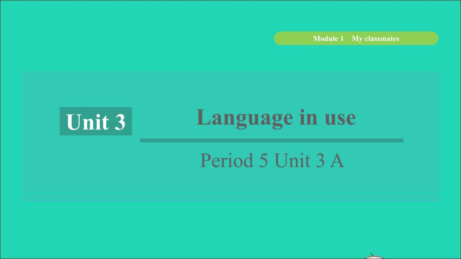 浙江专版2021年秋七年级英语上册Module1MyclassmatesUnit3LanguageinusePeriod5Unit3A课件新版外研版_第1页