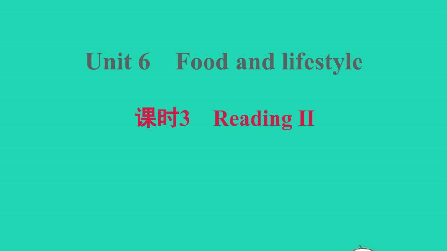 安徽专版2020年秋七年级英语上册Unit6Foodandlifestyle课时3ReadingⅡ课件新版牛津版_第1页