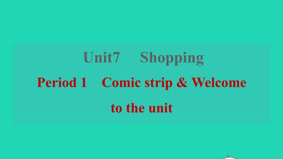 2021年秋七年级英语上册Unit7ShoppingPeriod1ComicstripWelcometotheunit习题课件新版牛津版_第1页