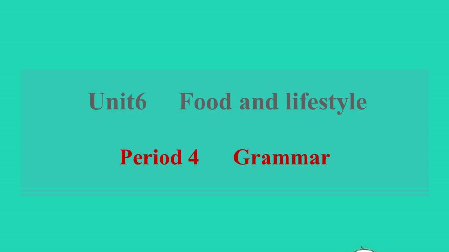 2021年秋七年级英语上册Unit6FoodandlifestylePeriod4Grammar习题课件新版牛津版_第1页