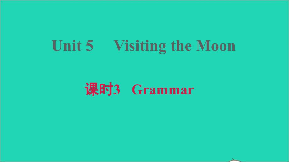 2021年秋七年级英语上册Module3TravelsUnit5Visitingthemoon课时3Grammar习题课件牛津深圳版_第1页