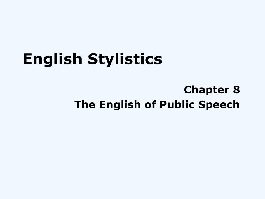 英语文体学Chapter8TheEnglishofPublicSpeech_第1页