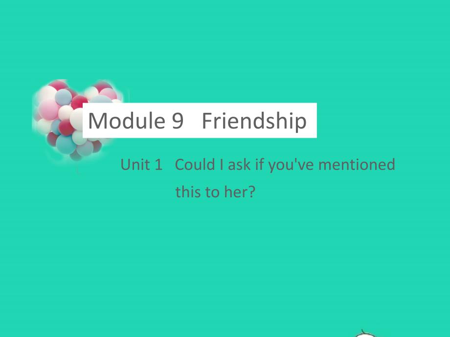 八年级英语下册Module9FriendshipUnit1CouldIaskifyou’vementionedthistoher教学课件新版外研版_第1页