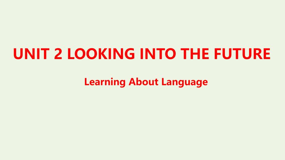 2021_2022年新教材高中英语UNIT2LOOKINGINTOTHEFUTURELearningAboutLanguage课件新人教版选择性必修第一册_第1页