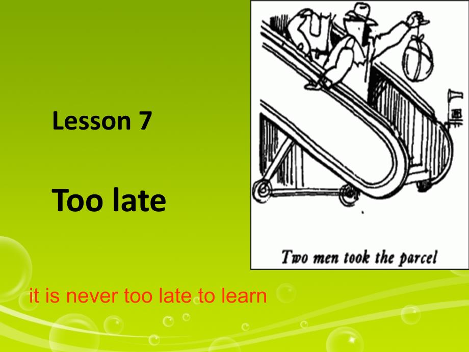 Lesson7Toolate新概念英语2第7课_第1页