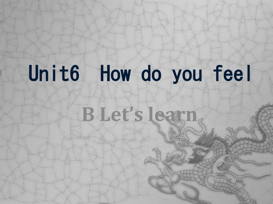 PEP小学六年级英语上册Unit6HowdoyoufeelBletslearn_第1页