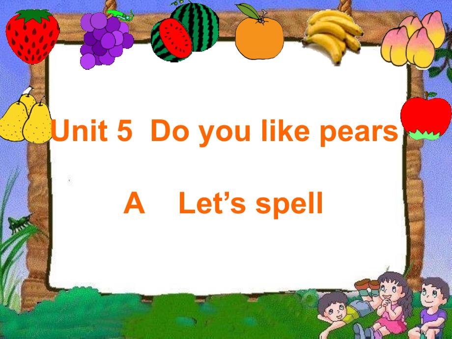 pep新版三年级下册unit5DoyoulikepearsAletsspell_第1页