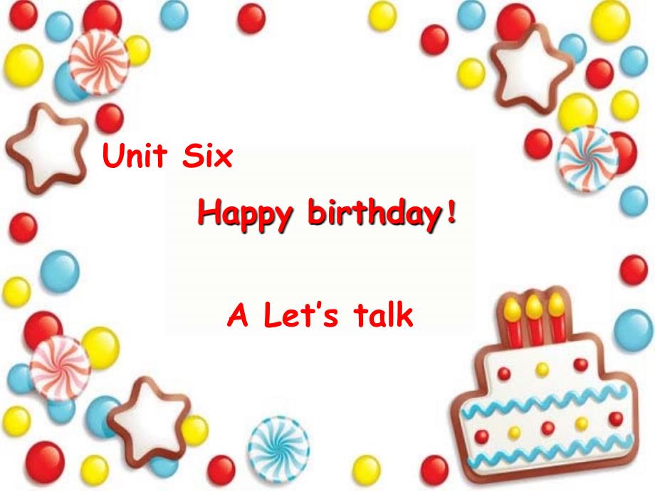 Unit6HappybirthdayALetstalk课件新版PEP小学英语三年级上册_第1页