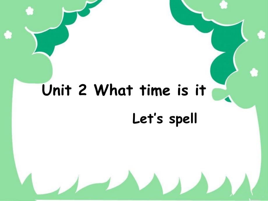 人教版四年级英语下U2WhattimeisitLetsspell_第1页