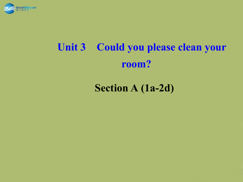 【金榜學(xué)案】2014版八年級(jí)英語(yǔ)下冊(cè) Unit 3 Could you please clean your room Section A (1a-2d)課件 （新版）人教新目標(biāo)版_第1頁(yè)