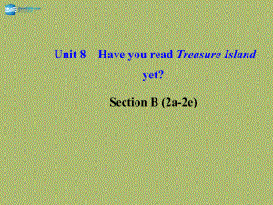 【金榜學(xué)案】2014版八年級(jí)英語下冊 Unit 8 Have you read Treasure Island yetSection B (2a-2e)課件 （新版）人教新目標(biāo)版