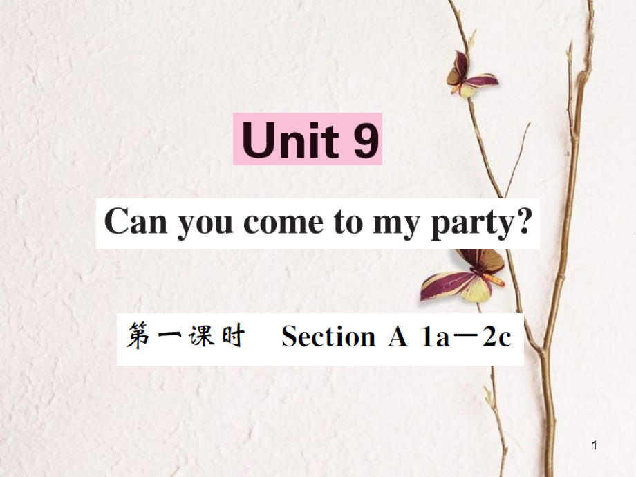 eovAAA八年級英語上冊 Unit 9 Can you come to my party（第1課時）課件 （新版）人教新目標(biāo)版_第1頁