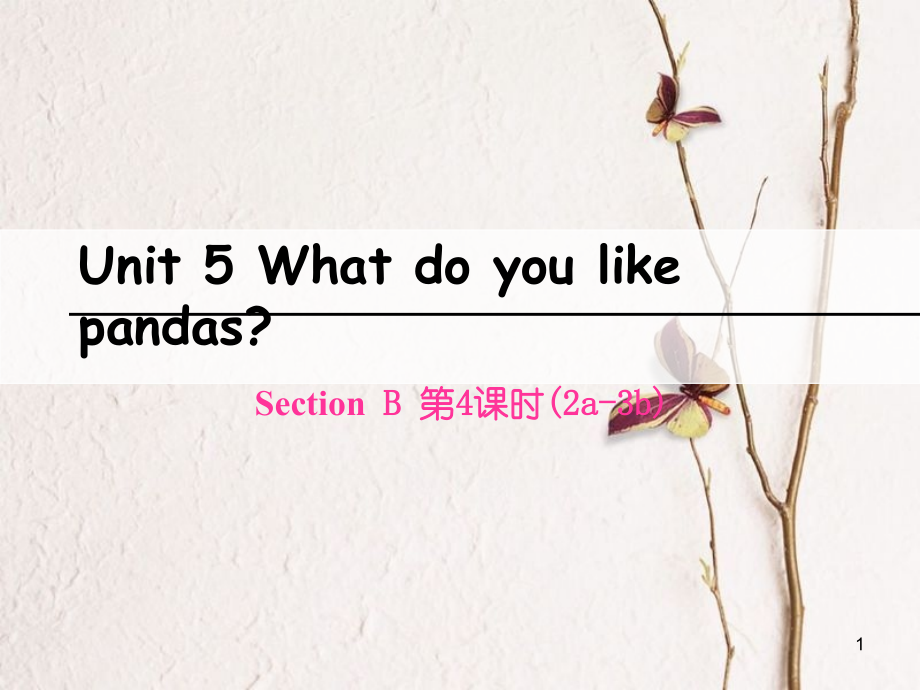 七年級(jí)英語下冊 Unit 5 Why do you like pandas（第4課時(shí)）Section B（2a-3b）課件 （新版）人教新目標(biāo)版_第1頁