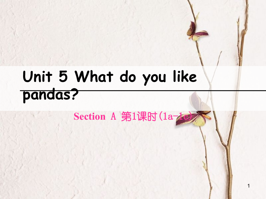 七年級(jí)英語(yǔ)下冊(cè) Unit 5 Why do you like pandas（第1課時(shí)）Section A（1a-1c）課件 （新版）人教新目標(biāo)版_第1頁(yè)