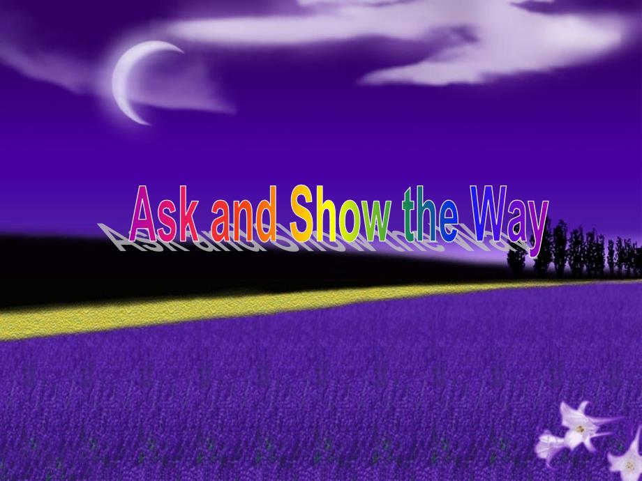 Ask and Show the Way（英語學(xué)習(xí)課件）_第1頁