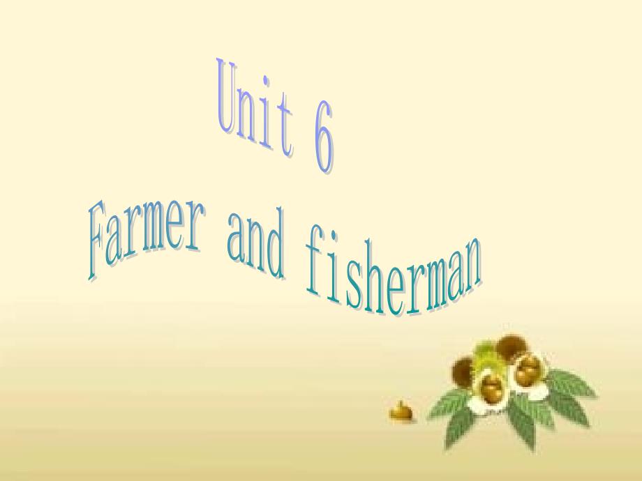 一年级上册英语ppt课件-unit6-farmer-and-fisherman_牛津上海版_第1页